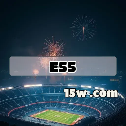 e55.com: Aposte com Segurança e Confiabilidade no Brasil